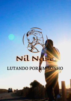 Nil Nasc Lutando Por Um Sonho